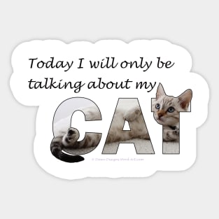 Today I will only be talking about my cat - silver tabby oil painting word art Sticker